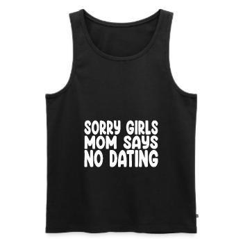 Sorry Girls Mom Says No Dating - Lustiger Spruch - Männer Premium Bio Tank Top - Schwarz - Vorne - Michal (187cm)