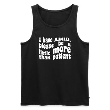 I have ADHD, thank you for being a little more than patient - Men's Premium Organic Tank Top - black - Front - AI Model Male 178 light (178cm)