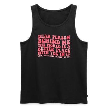 Liebe Person hinter mir, die Welt ist ein besserer - Männer Premium Bio Tank Top - Schwarz - Vorne - Michal (187cm)