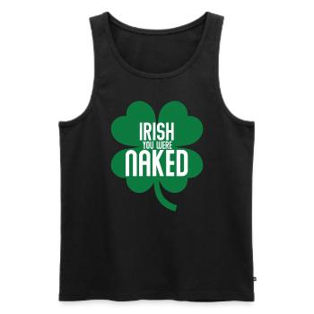 Irisch, du warst nackt St. Patrick's Day Irisch na - Männer Premium Bio Tank Top - Schwarz - Vorne - AI Model Male 178 light (178cm)
