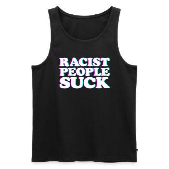 Rassistische Menschen saugen Anti -Rassismus h�r a - Männer Premium Bio Tank Top - Schwarz - Vorne - Michal (187cm)