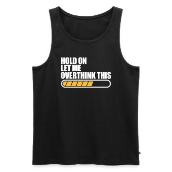 Warte, lass mich diesen Sarkasmus überdenken - Männer Premium Bio Tank Top - Schwarz - Vorne - Michal (187cm)