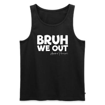 Bruh Wir verlassen den stellvertretenden Schulleit - Männer Premium Bio Tank Top - Schwarz - Vorne - Michal (187cm)
