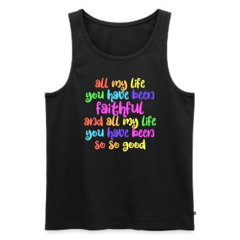 Mein ganzes Leben lang warst du so gut treu - Männer Premium Bio Tank Top - Schwarz - Vorne - Michal (187cm)