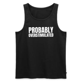 Probably overstimulatedmental health of - Men's Premium Organic Tank Top - black - Front - Michal (187cm)
