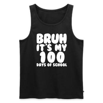 Bruh, es sind meine 100 Schultage. Lustige 100 Tag - Männer Premium Bio Tank Top - Schwarz - Vorne - Michal (187cm)