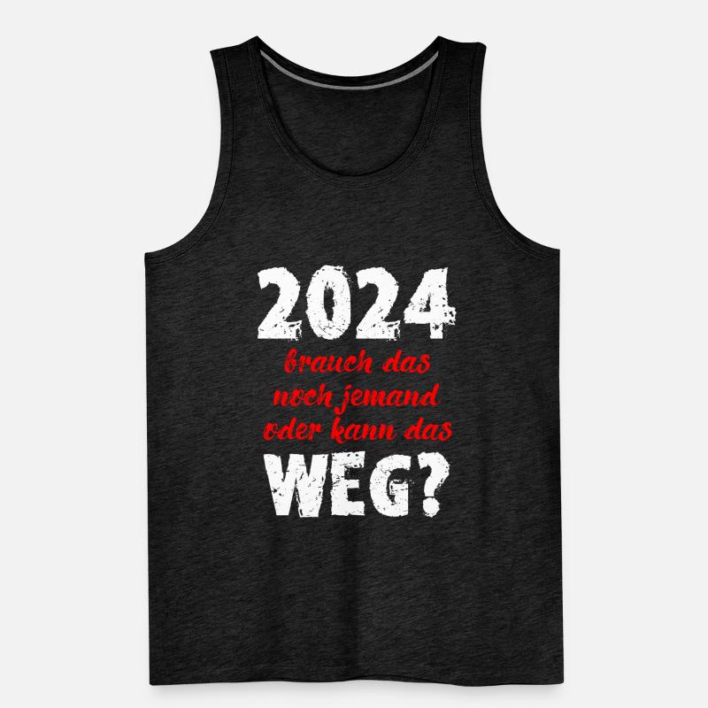 2024 Brauch Das Noch Jemand Oder Kann Das Weg Fun Männer Premium Bio Tank Top