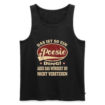 Poesie das ist so ein Poesie Ding - Männer Premium Bio Tank Top - Schwarz - Vorne - Michal (187cm)