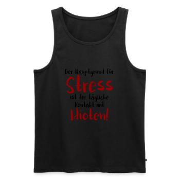 Hauptgrund für Stress ist tägliche Kontakt mit Idi - Männer Premium Bio Tank Top - Schwarz - Vorne - Michal (187cm)