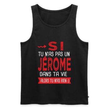 Si tu n as pas un Jérome dans ta vie Cadeau Humour - Débardeur bio Premium Homme - noir - Devant - Michal (187cm)