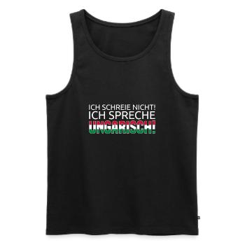 Ich Schreie Nicht! Ich Spreche Ungarisch! - Männer Premium Bio Tank Top - Schwarz - Vorne - Michal (187cm)