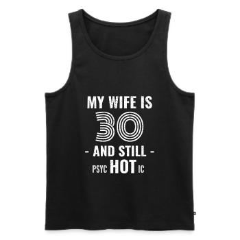 30 Jahre Geburtstag Ehefrau Psychotisch - Männer Premium Bio Tank Top - Schwarz - Vorne - Michal (187cm)