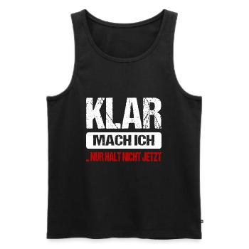 Klar Mach Ich Nur Halt Nicht Jetzt Lustig Sprüche - Männer Premium Bio Tank Top - Schwarz - Vorne - Michal (187cm)