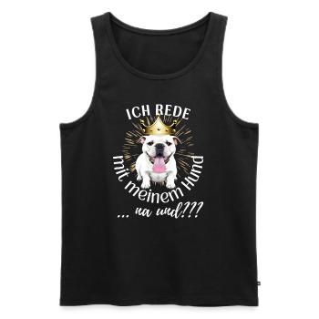 ICH rede mit meinem Hund ... na und? Hunde - Männer Premium Bio Tank Top - Schwarz - Vorne - Michal (187cm)