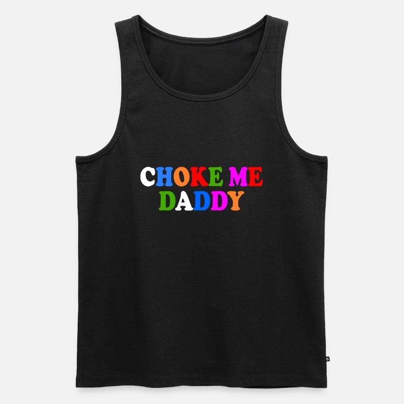 Choke me daddy - Männer Premium Bio Tank Top - Schwarz
