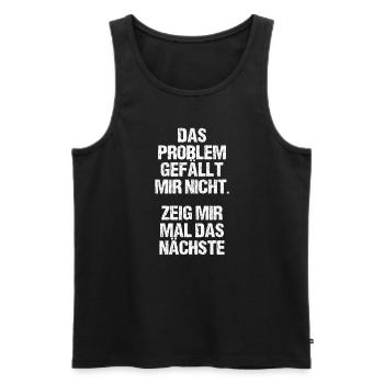 Problem Gefällt Mir Nicht Zeig Mir Nächstes - Männer Premium Bio Tank Top - Schwarz - Vorne - Michal (187cm)