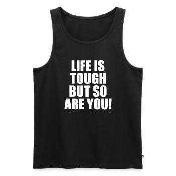 Life Is Tough But So Are You Lebenseinstellung - Männer Premium Bio Tank Top - Schwarz - Vorne - Michal (187cm)