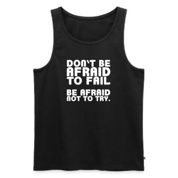 Don't be afraid to fail. Be afraid not to try - Men's Premium Organic Tank Top - black - Front - AI Model Male 178 light (178cm)
