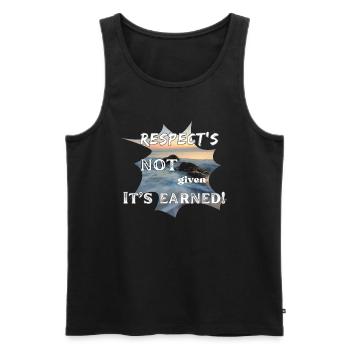 Respect's NOT given it's EARNED! - Men's Premium Organic Tank Top - black - Front - AI Model Male 178 light (178cm)