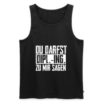 Diplom Ingenieur Spruch - Du Darfst Dipl.-Ing. sag - Männer Premium Bio Tank Top - Schwarz - Vorne - AI Model Male 178 light (178cm)