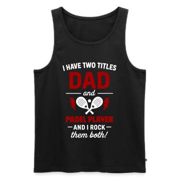 Padel Dad gift Father’s Day Christmas - Men's Premium Organic Tank Top - black - Front - Michal (187cm)