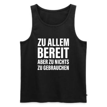 Zu allem Bereit zu nichts zu gebrauchen Sprüche - Männer Premium Bio Tank Top - Schwarz - Vorne - AI Model Male 178 light (178cm)