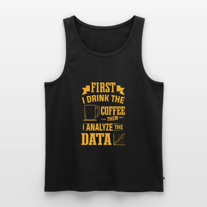 Drink Coffee Then Analyze Data Analytics Analyst Men's Premium Organic Tank Top