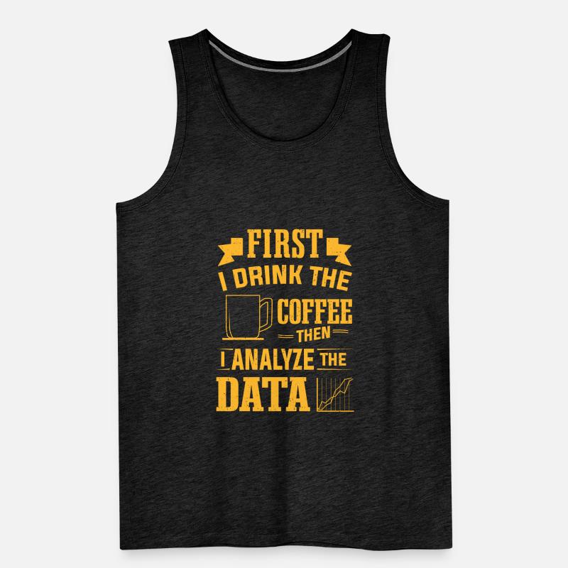 Drink Coffee Then Analyze Data Analytics Analyst Men's Premium Organic Tank Top