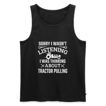 I Wasn't Listening I Was Thinking Tractor Pulling - Men's Premium Organic Tank Top - black - Front - AI Model Male 178 light (178cm)