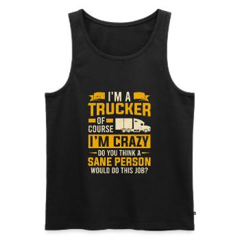 I'm A Trucker Of Course I'm Crazy Truck Driver - Men's Premium Organic Tank Top - black - Front - Michal (187cm)