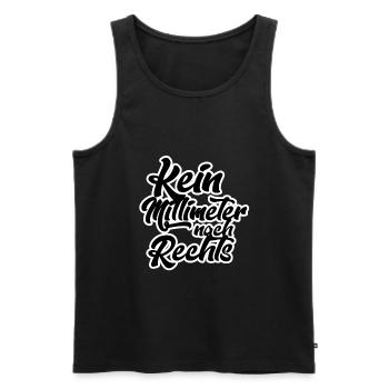 kein Millimeter nach Rechts - Männer Premium Bio Tank Top - Schwarz - Vorne - Michal (187cm)
