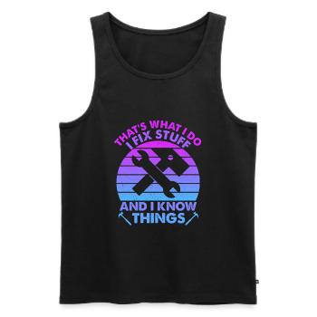 That's What I Do I Fix Stuff And I Know Things - Men's Premium Organic Tank Top - black - Front - Michal (187cm)