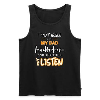 Funny I Can't Argue With My Dad Sarcastic Humor - Men's Premium Organic Tank Top - black - Front - AI Model Male 178 light (178cm)