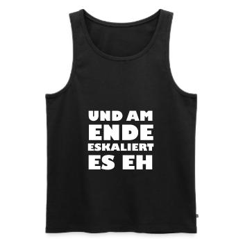 Und am Ende eskaliert es eh - Männer Premium Bio Tank Top - Schwarz - Vorne - Michal (187cm)