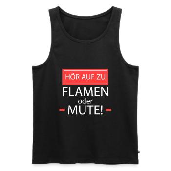Hör auf zu flamen oder mute! - Männer Premium Bio Tank Top - Schwarz - Vorne - AI Model Male 178 light (178cm)