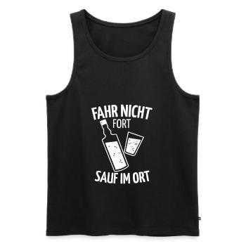 Fahre Nicht Fort Sauf Im Ort! Lustige Bier Sprüche - Männer Premium Bio Tank Top - Schwarz - Vorne - Michal (187cm)