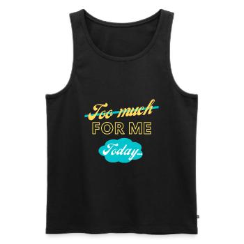 too much for me today - Men's Premium Organic Tank Top - black - Front - AI Model Male 178 light (178cm)
