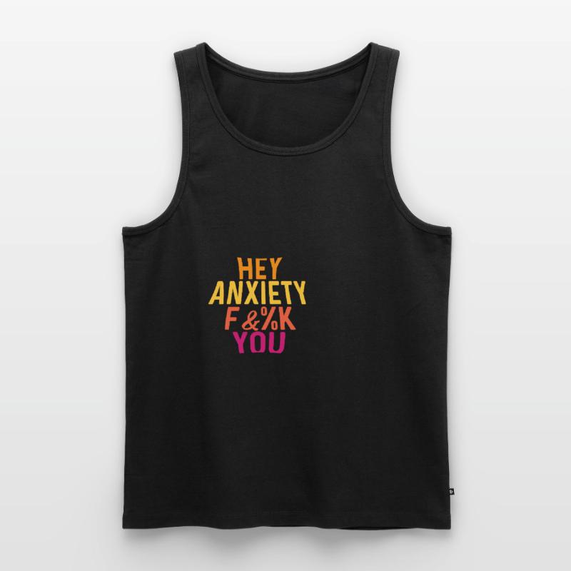 Hey Angst Ängstlich oder ängstlich. Geschenk Männer Premium Bio Tank Top