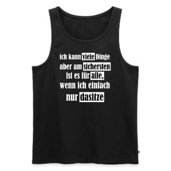 Ich kann viele Dinge aber lieber nur ... Spruch - Männer Premium Bio Tank Top - Schwarz - Vorne - Michal (187cm)
