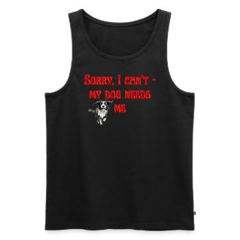 Sorry, I can't - my dog needs me - Men's Premium Organic Tank Top - black - Front - Michal (187cm)