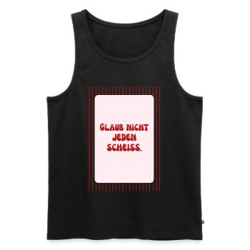 Glaub Nicht Jeden Scheiß Spruch - Männer Premium Bio Tank Top - Schwarz - Vorne - Michal (187cm)