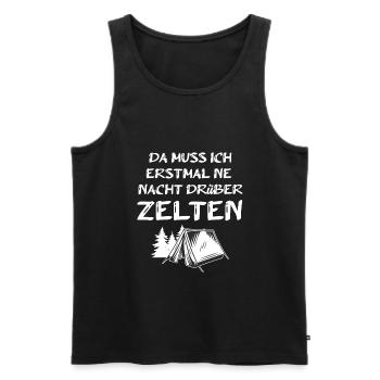 Da muss ich erstmal ne Nacht drüber Zelten Camping - Männer Premium Bio Tank Top - Schwarz - Vorne - Michal (187cm)