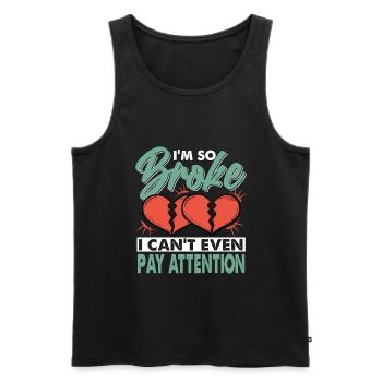 I'm So Broke I Can't Even Pay Attention - Men's Premium Organic Tank Top - black - Front - AI Model Male 178 light (178cm)