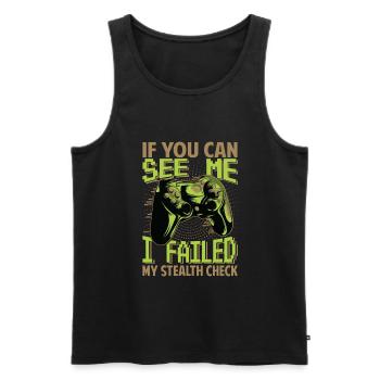 If You can See Me - I Failed My Stealth Check - Männer Premium Bio Tank Top - Schwarz - Vorne - Michal (187cm)