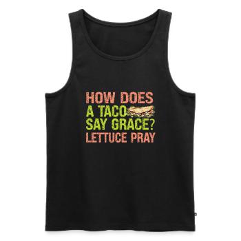 How Does A Taco Say Grace? Lettuce Pray - Jokes - Men's Premium Organic Tank Top - black - Front - Michal (187cm)