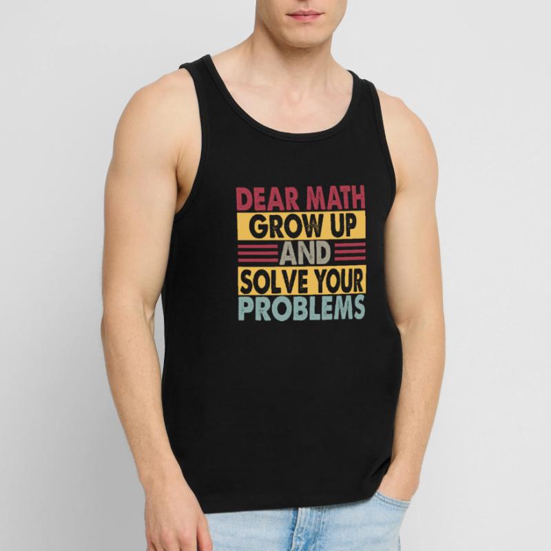 Dear Math, Grow Up And Solve Your Problems - Witze Männer Premium Bio Tank Top