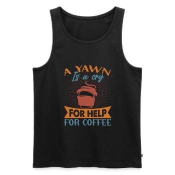 A Yawn Is A Cry For Help For Coffee - Funny Joke - Men's Premium Organic Tank Top - black - Front - Michal (187cm)