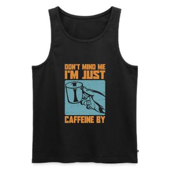 Don't Mind Me. I'm Just Caffeine By - Kaffee-Witze - Männer Premium Bio Tank Top - Schwarz - Vorne - AI Model Male 178 light (178cm)