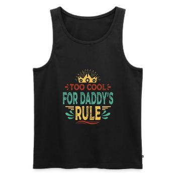 Too Cool For Daddy's Rule - Funny Baby - Männer Premium Bio Tank Top - Schwarz - Vorne - Michal (187cm)