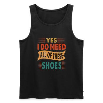 Yes I Do Need All Of These Shoes - Shopper - Men's Premium Organic Tank Top - black - Front - Michal (187cm)